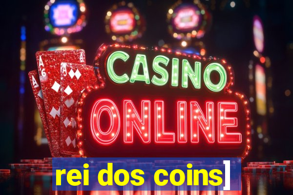 rei dos coins]